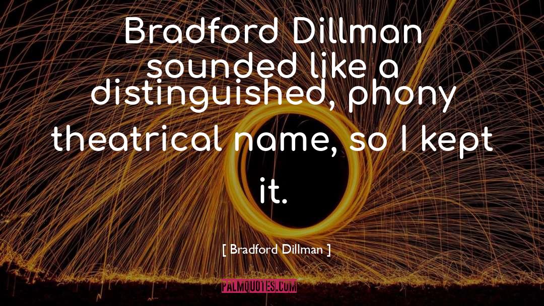Bradford quotes by Bradford Dillman