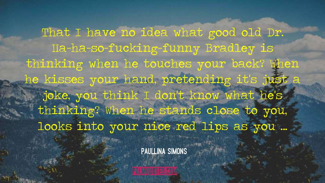 Bradley B Dalina quotes by Paullina Simons