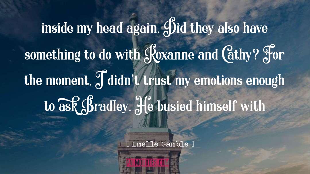 Bradley Farrow quotes by Emelle Gamble