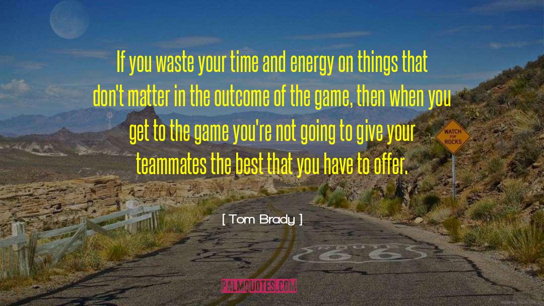 Brady Sloane quotes by Tom Brady