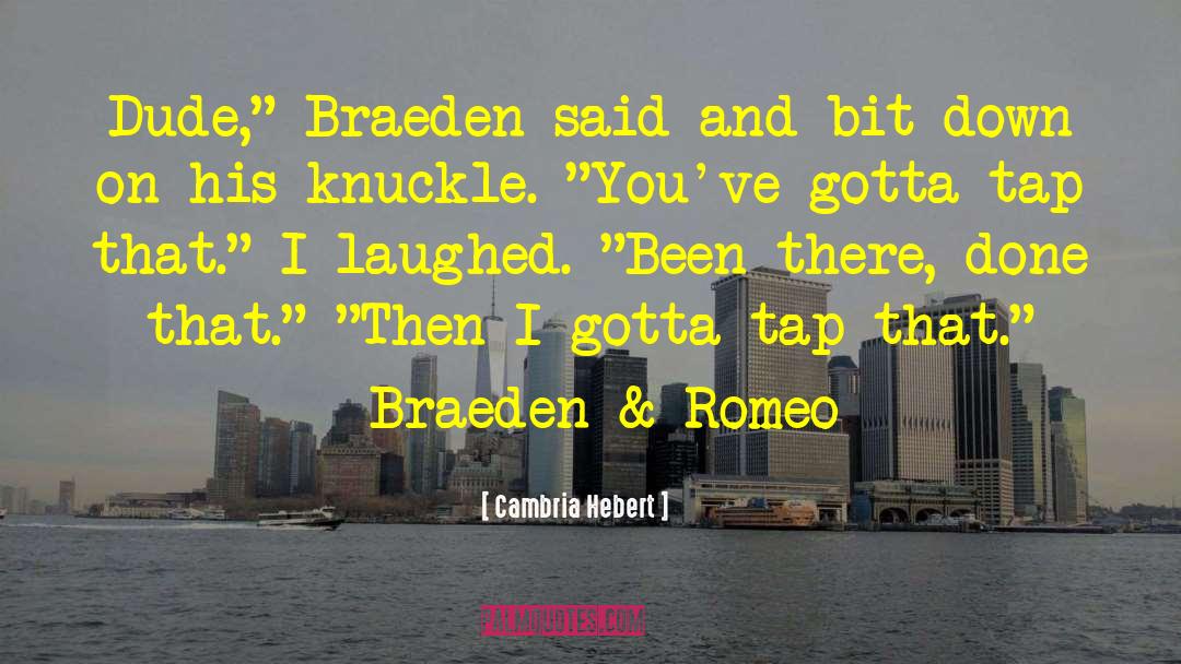 Braeden And Romeo Bromance quotes by Cambria Hebert