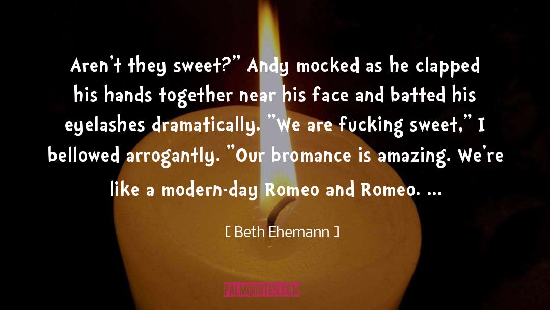 Braeden And Romeo Bromance quotes by Beth Ehemann