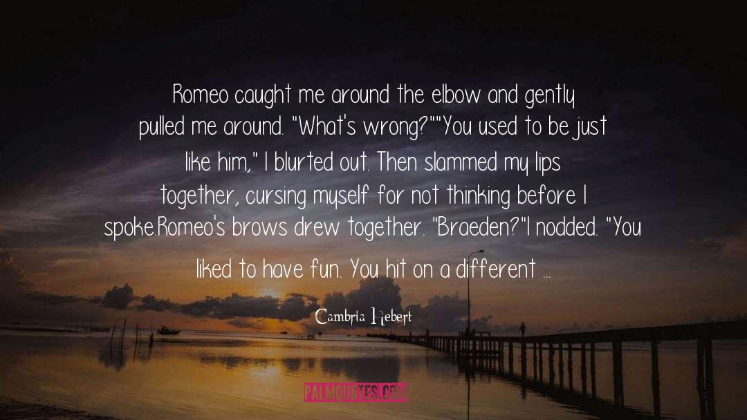 Braeden And Romeo Bromance quotes by Cambria Hebert