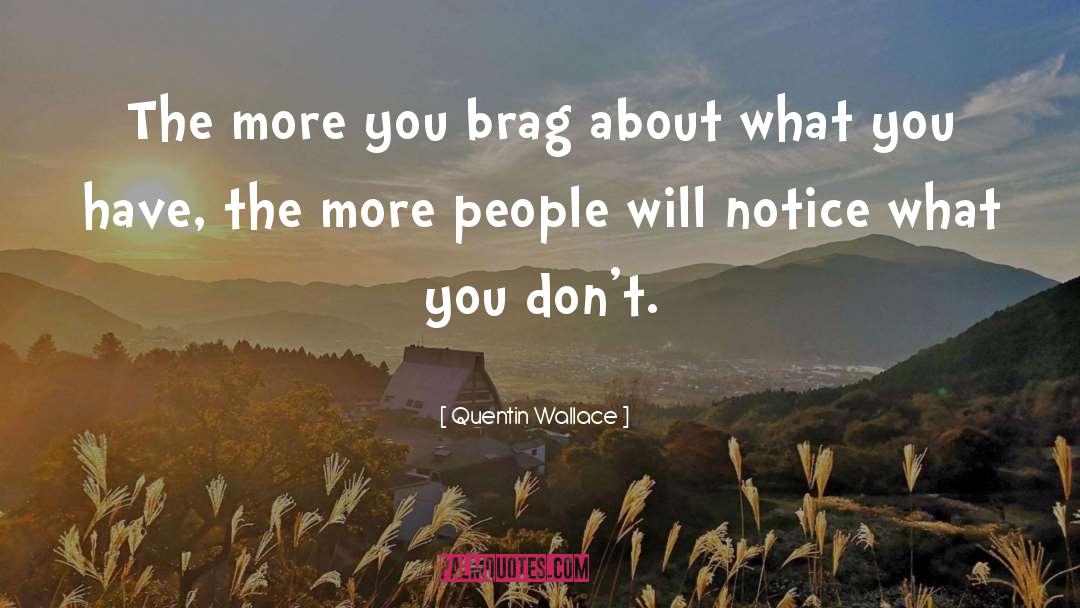 Brag quotes by Quentin Wallace
