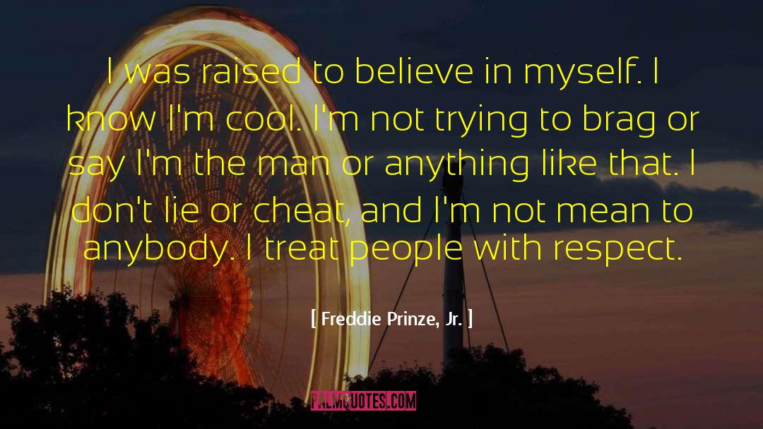 Brag quotes by Freddie Prinze, Jr.