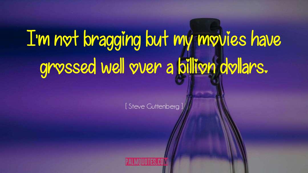 Brag quotes by Steve Guttenberg