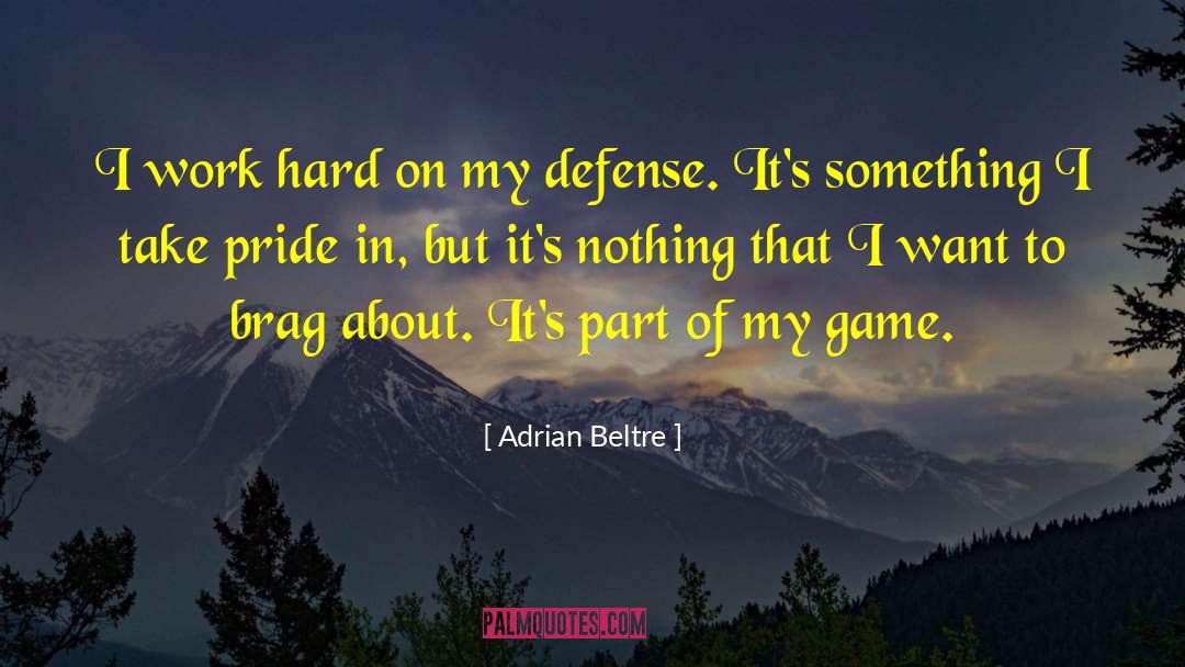 Brag quotes by Adrian Beltre