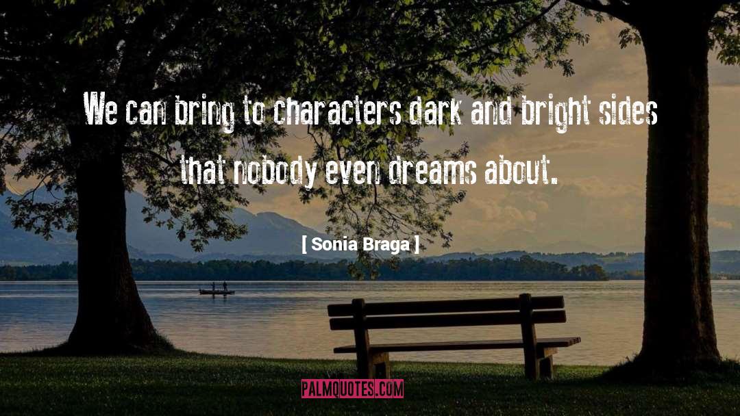 Braga quotes by Sonia Braga