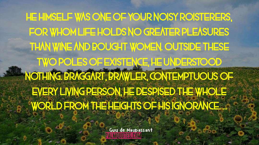 Braggart quotes by Guy De Maupassant