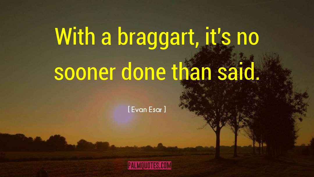 Braggart quotes by Evan Esar