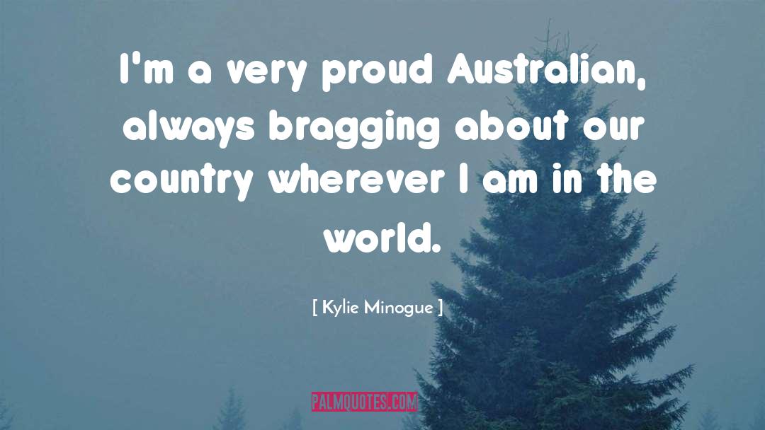 Bragging quotes by Kylie Minogue