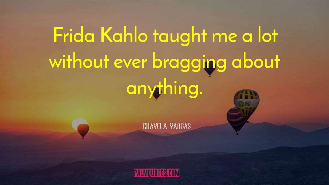 Bragging quotes by Chavela Vargas