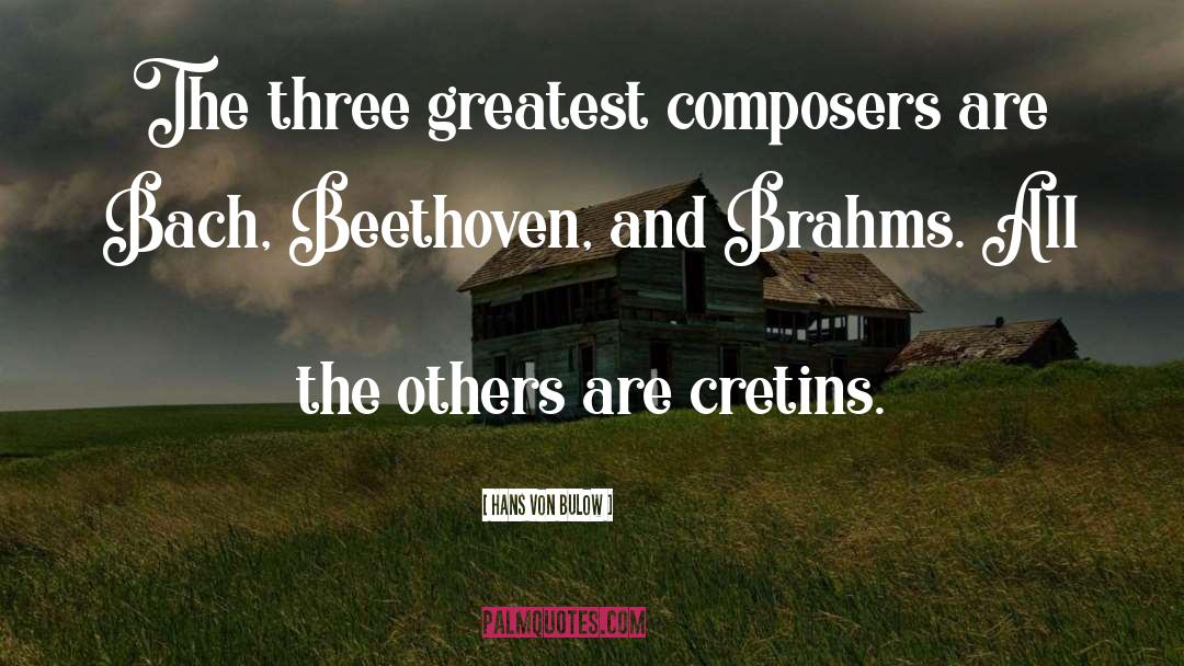 Brahms quotes by Hans Von Bulow