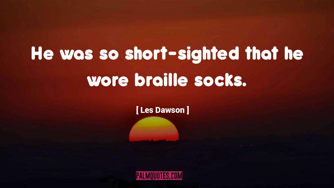 Braille quotes by Les Dawson