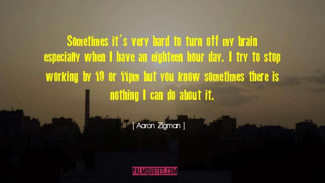 Brain Aneurysm quotes by Aaron Zigman