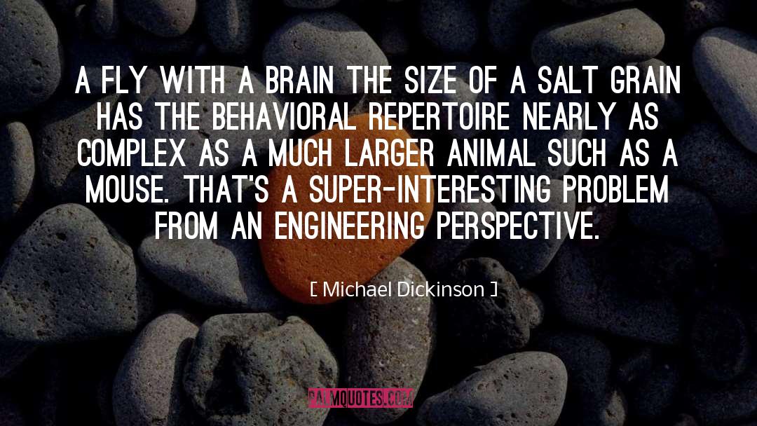 Brain Capacity quotes by Michael Dickinson