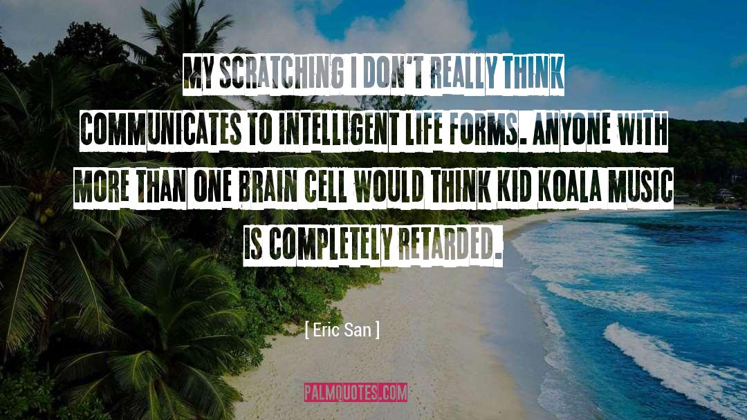 Brain Cell Protectors quotes by Eric San