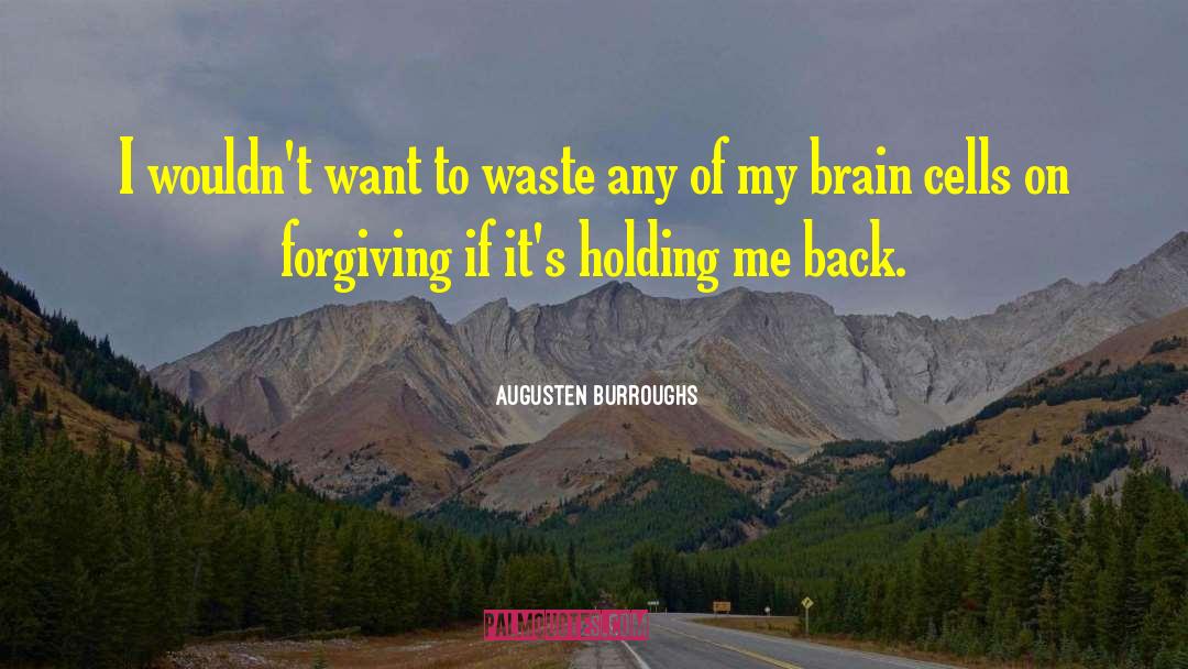 Brain Cells quotes by Augusten Burroughs