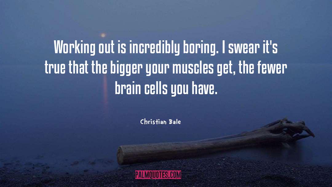 Brain Cells quotes by Christian Bale