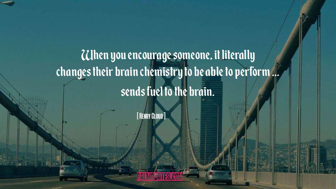 Brain Chemistry quotes by Henry Cloud