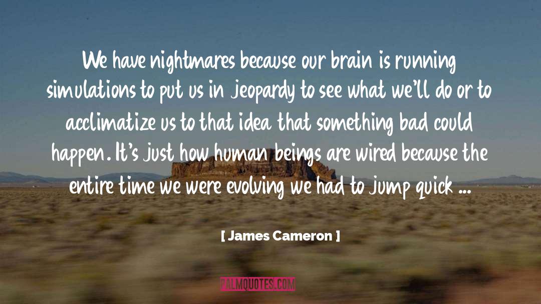 Brain Chemistry quotes by James Cameron