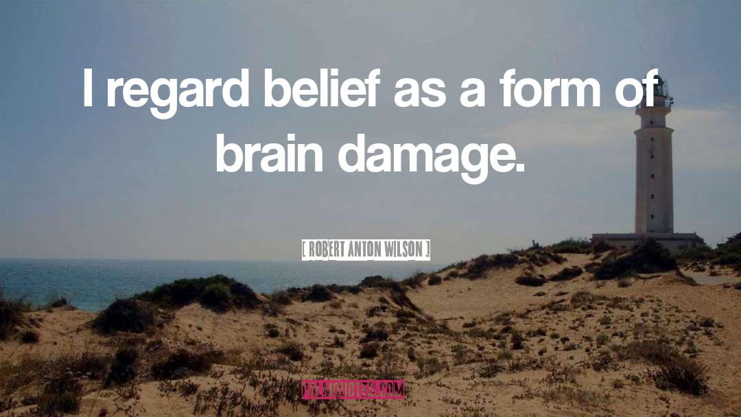 Brain Damage quotes by Robert Anton Wilson