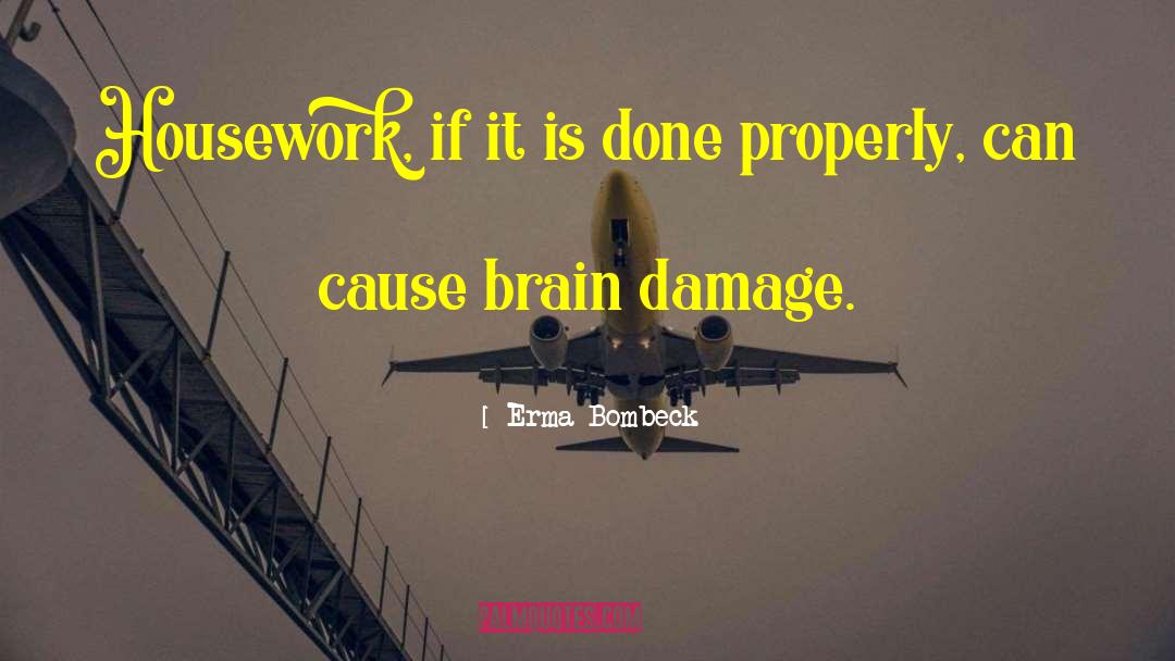 Brain Damage quotes by Erma Bombeck