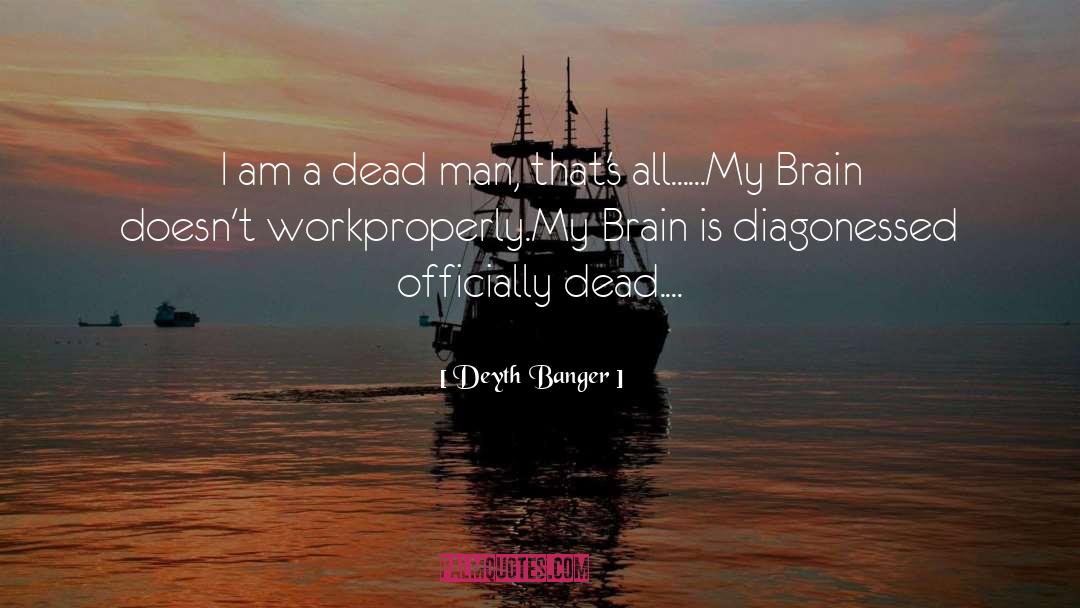 Brain Dead quotes by Deyth Banger