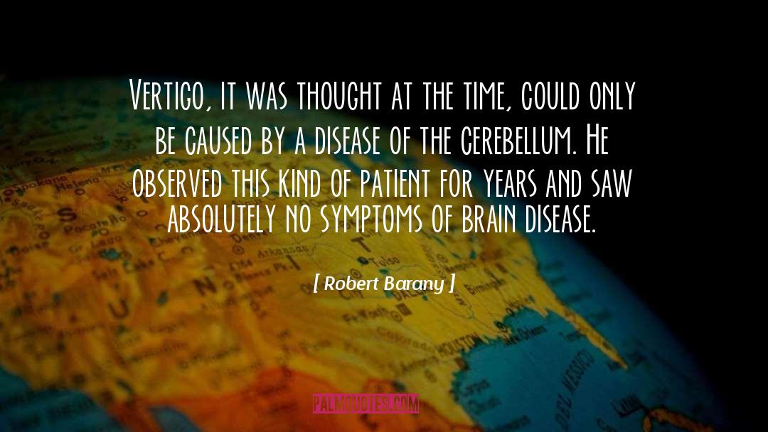 Brain Disease quotes by Robert Barany