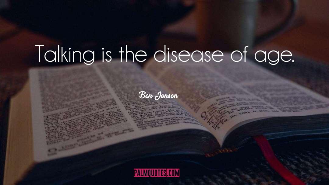 Brain Disease quotes by Ben Jonson