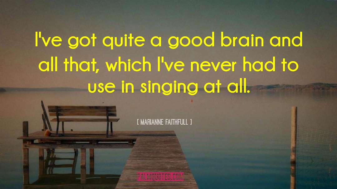 Brain Drain quotes by Marianne Faithfull