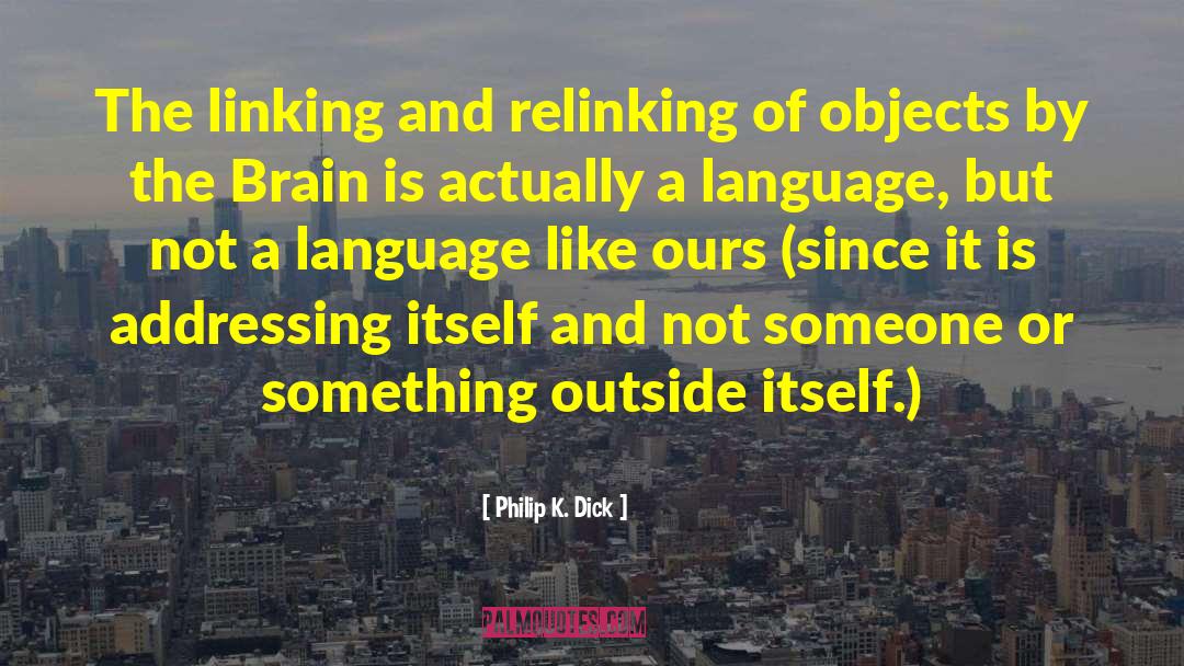 Brain Drainage quotes by Philip K. Dick