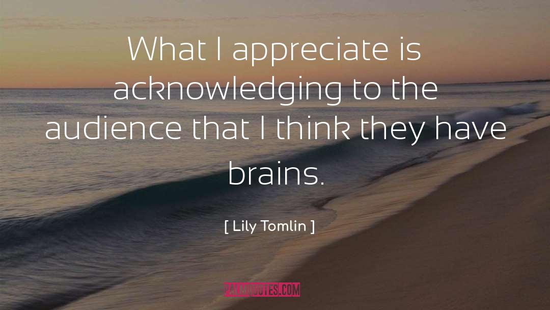 Brain Drainage quotes by Lily Tomlin