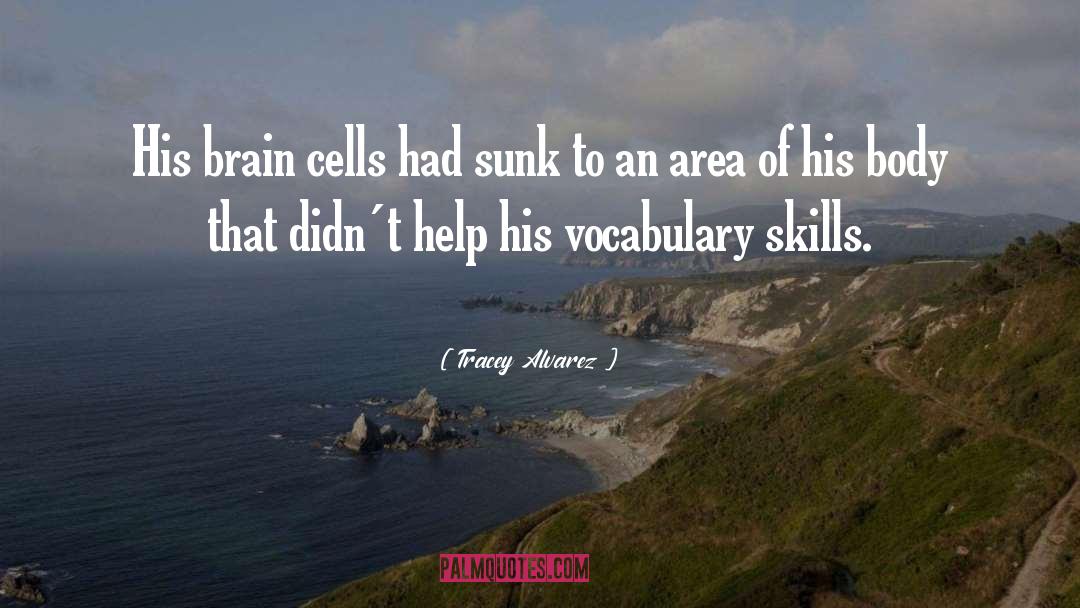 Brain Education quotes by Tracey Alvarez