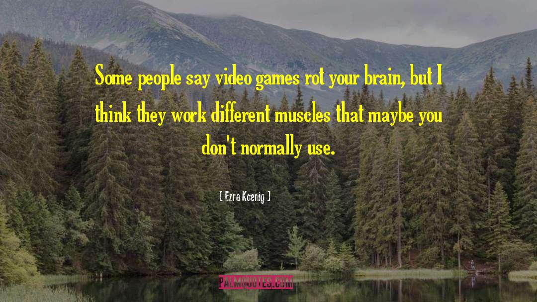 Brain Games quotes by Ezra Koenig