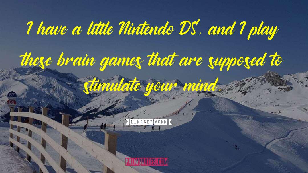 Brain Games quotes by Lindsey Vonn