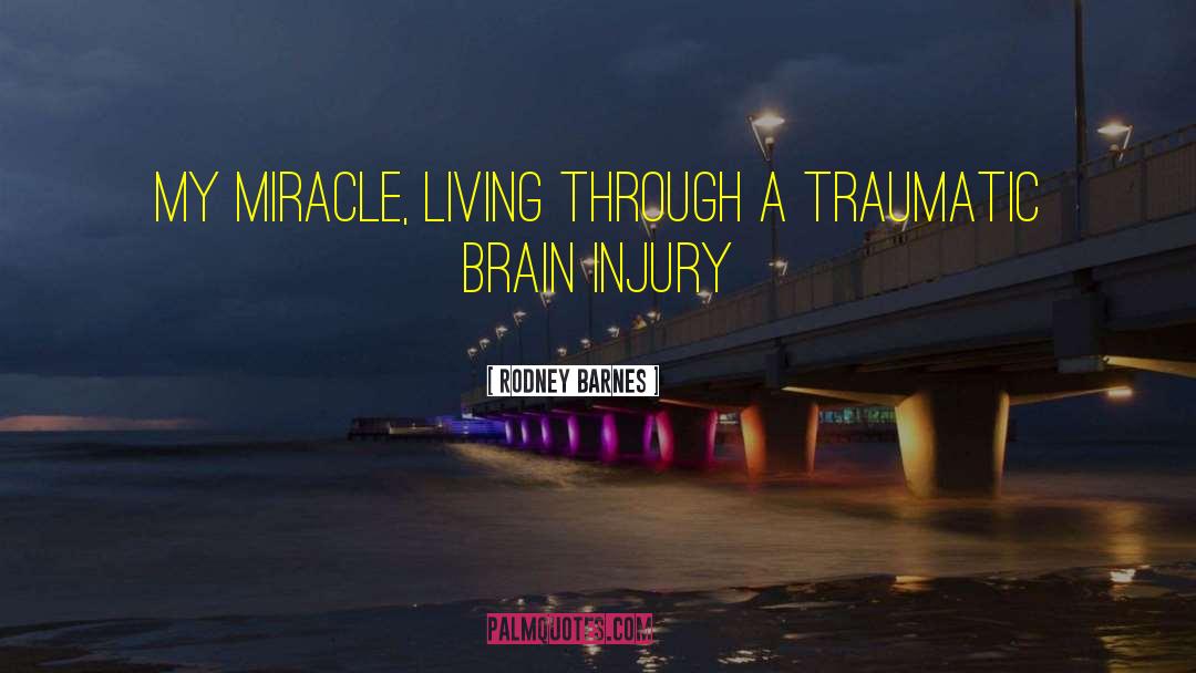Brain Injury quotes by Rodney Barnes