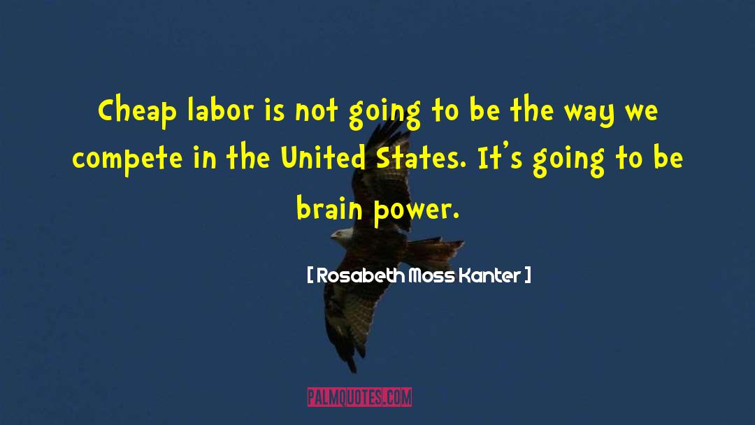 Brain Power quotes by Rosabeth Moss Kanter