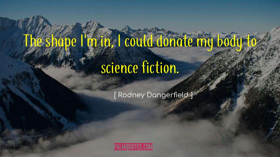 Brain Science quotes by Rodney Dangerfield