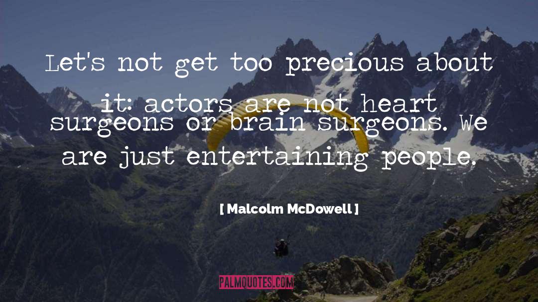 Brain Surgeons quotes by Malcolm McDowell
