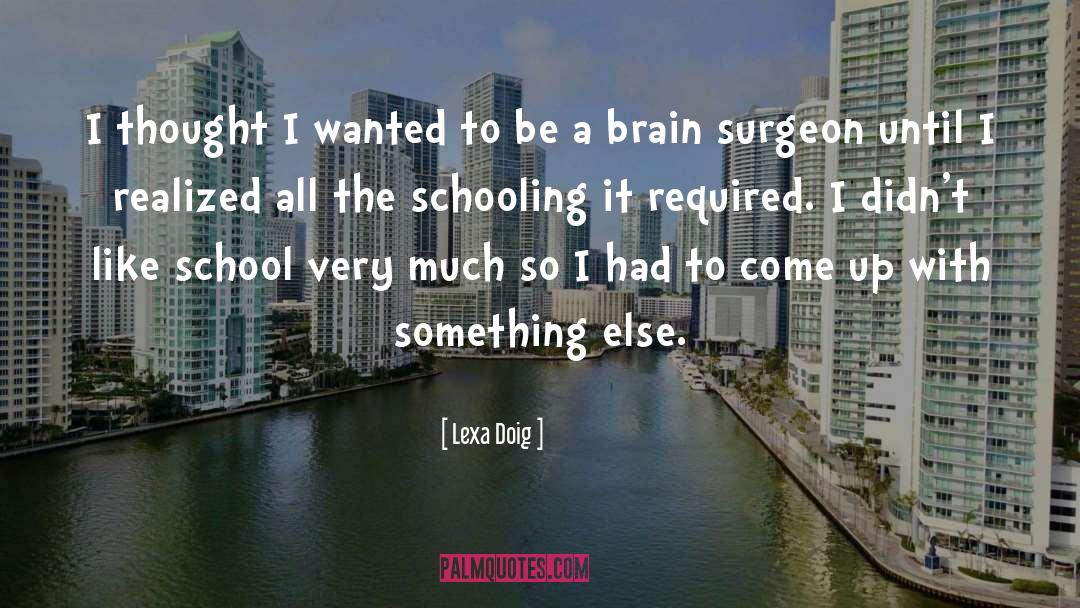 Brain Surgeons quotes by Lexa Doig