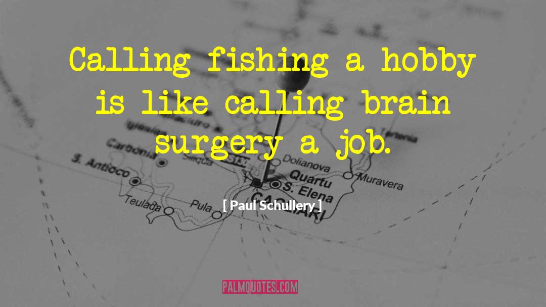 Brain Surgery quotes by Paul Schullery