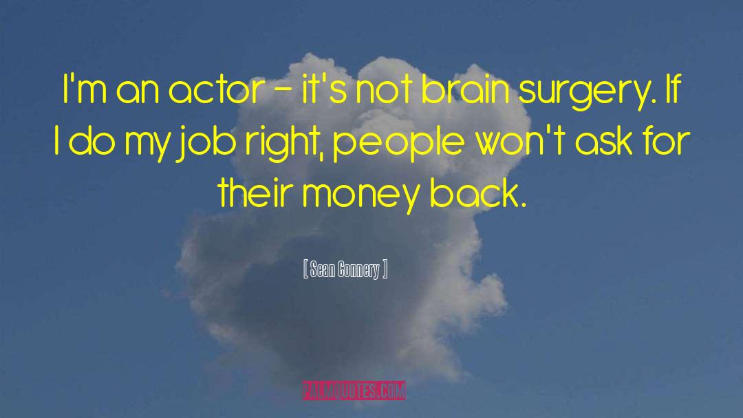 Brain Surgery quotes by Sean Connery