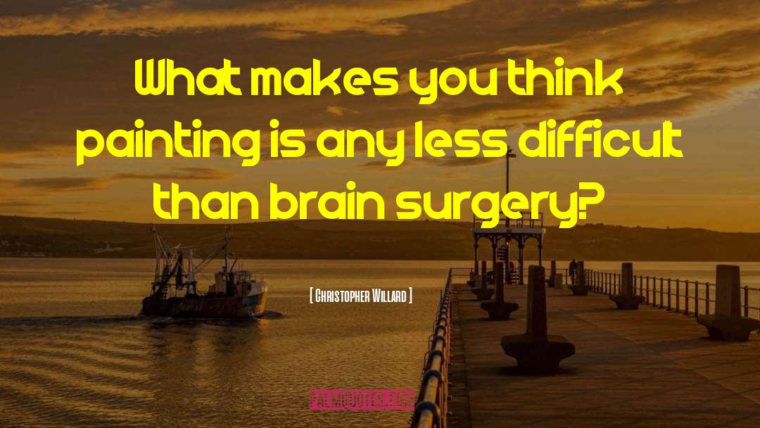 Brain Surgery quotes by Christopher Willard