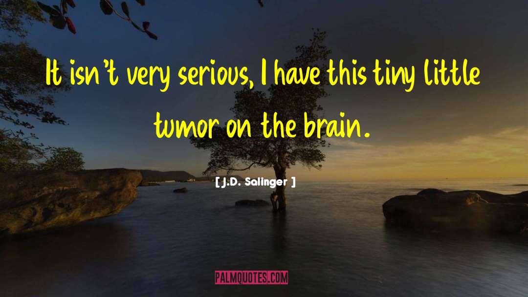 Brain Tumor Awareness quotes by J.D. Salinger
