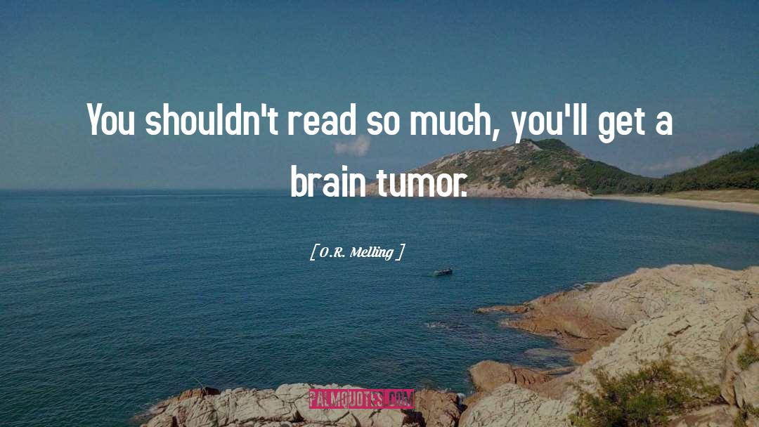 Brain Tumor Awareness quotes by O.R. Melling