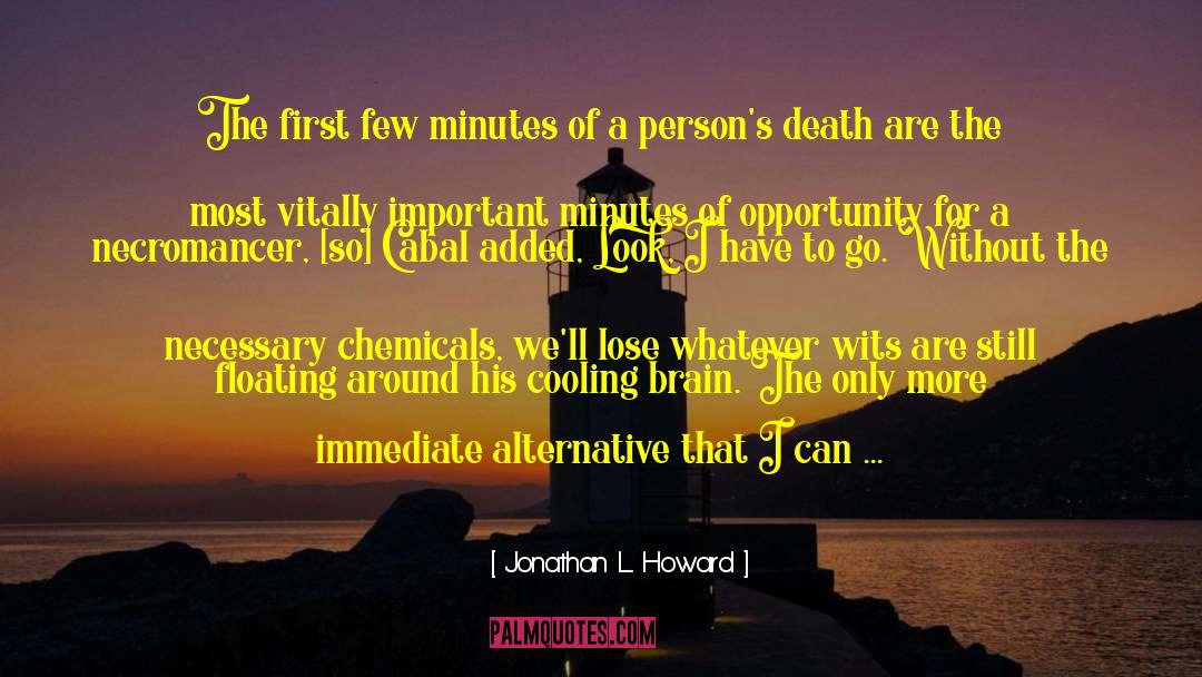 Brain Tumor quotes by Jonathan L. Howard