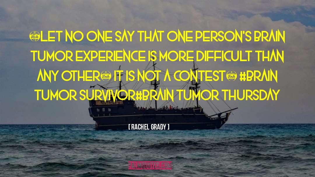 Brain Tumor quotes by Rachel Grady