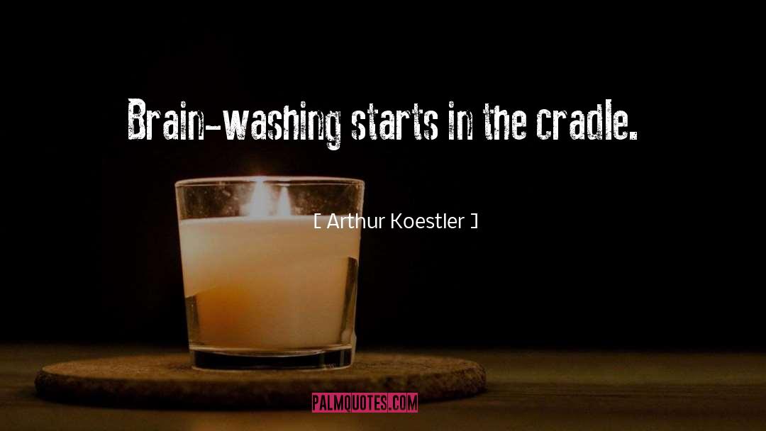 Brain Washing quotes by Arthur Koestler