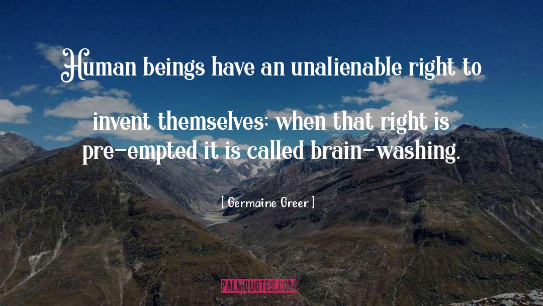 Brain Washing quotes by Germaine Greer